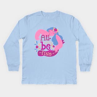 All Will Be Fine Kids Long Sleeve T-Shirt